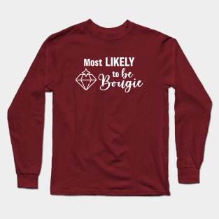 Most Likely To Be Bougie Long Sleeve T-Shirt